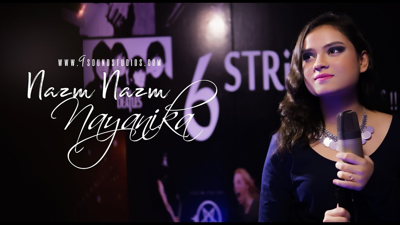 NAZM NAZM | REPRISED | NAYANIKA DAS | 9 SOUND STUDIOS