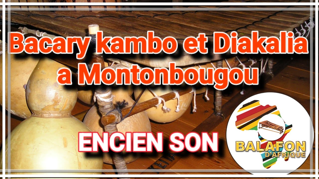 BACARY KAMBO ET DIAKALIA_A MONTONBOUGOU_SON ENCIEN