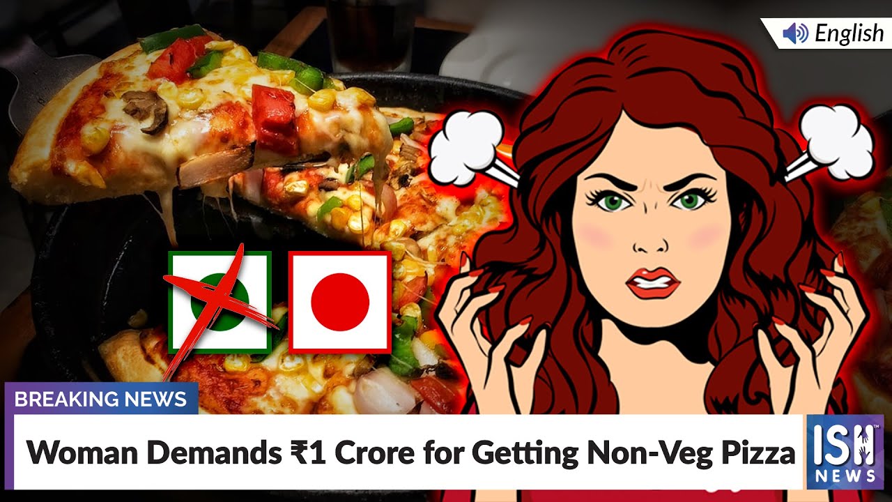 Woman Demands ₹1 Crore for Getting Non-Veg Pizza
