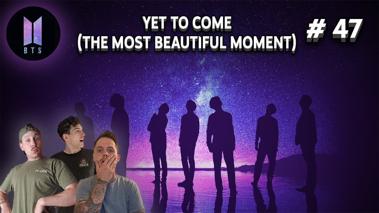 *REACTION* BTS - Yet To Come (The Most Beautiful Moment)