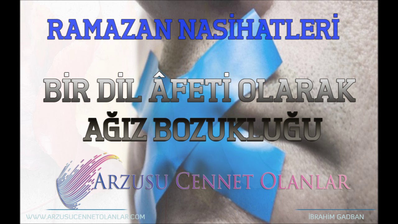 Bir Dil Âfeti Olarak Ağız Bozukluğu (Ramazan Ayına Özel ) ibrahim Gadban Hoca