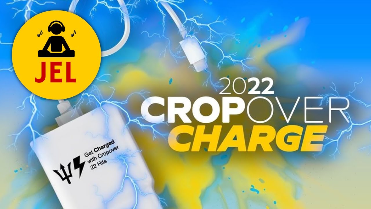 2022 CROP OVER CHARGE (BAJAN SOCA MIX) | DJ JEL 
