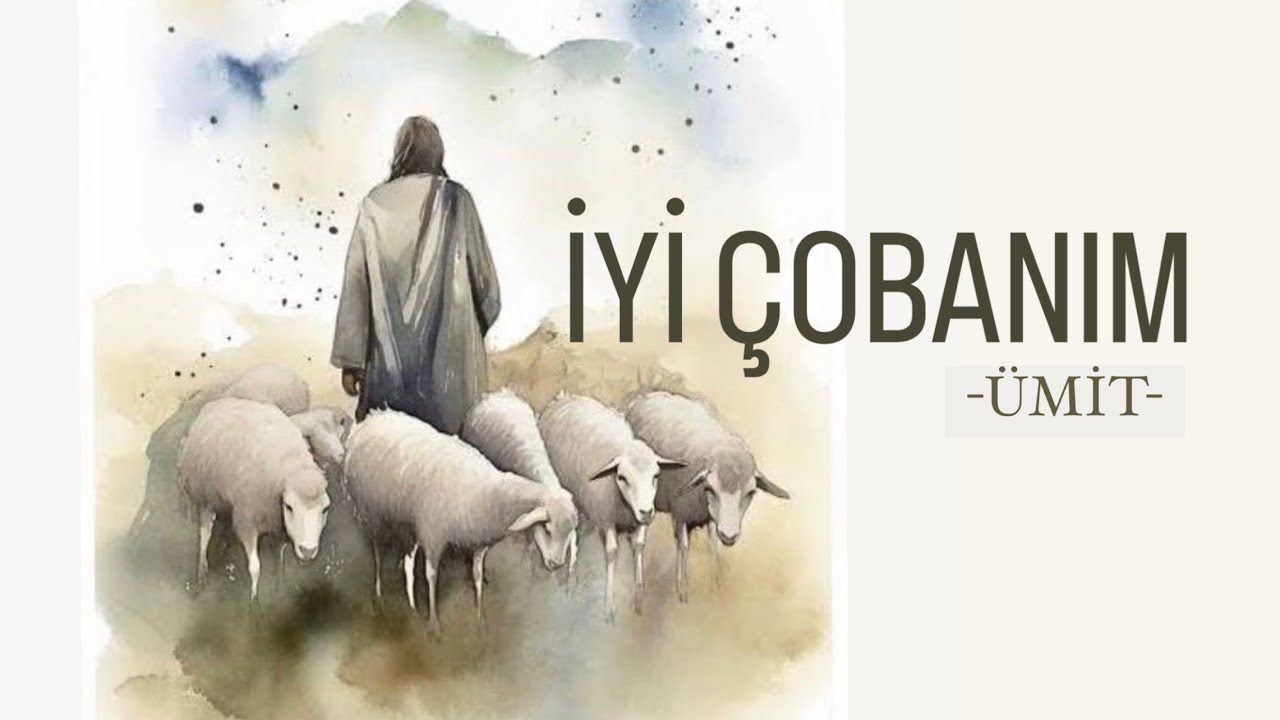 İYİ ÇOBANIM - Türkçe Hristiyan İlahi - Ümit