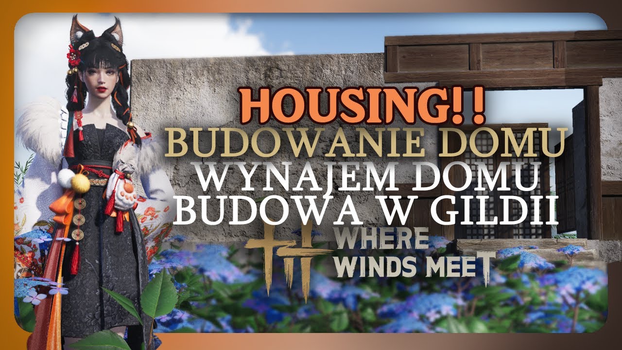 Budowanie i wynajem domu w Where Winds Meet!