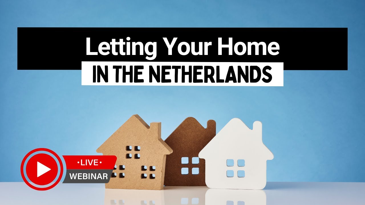 How to Let Your Home in the Netherlands | LIVE WEBINAR | July 18, 2023 | Expat Letting Network