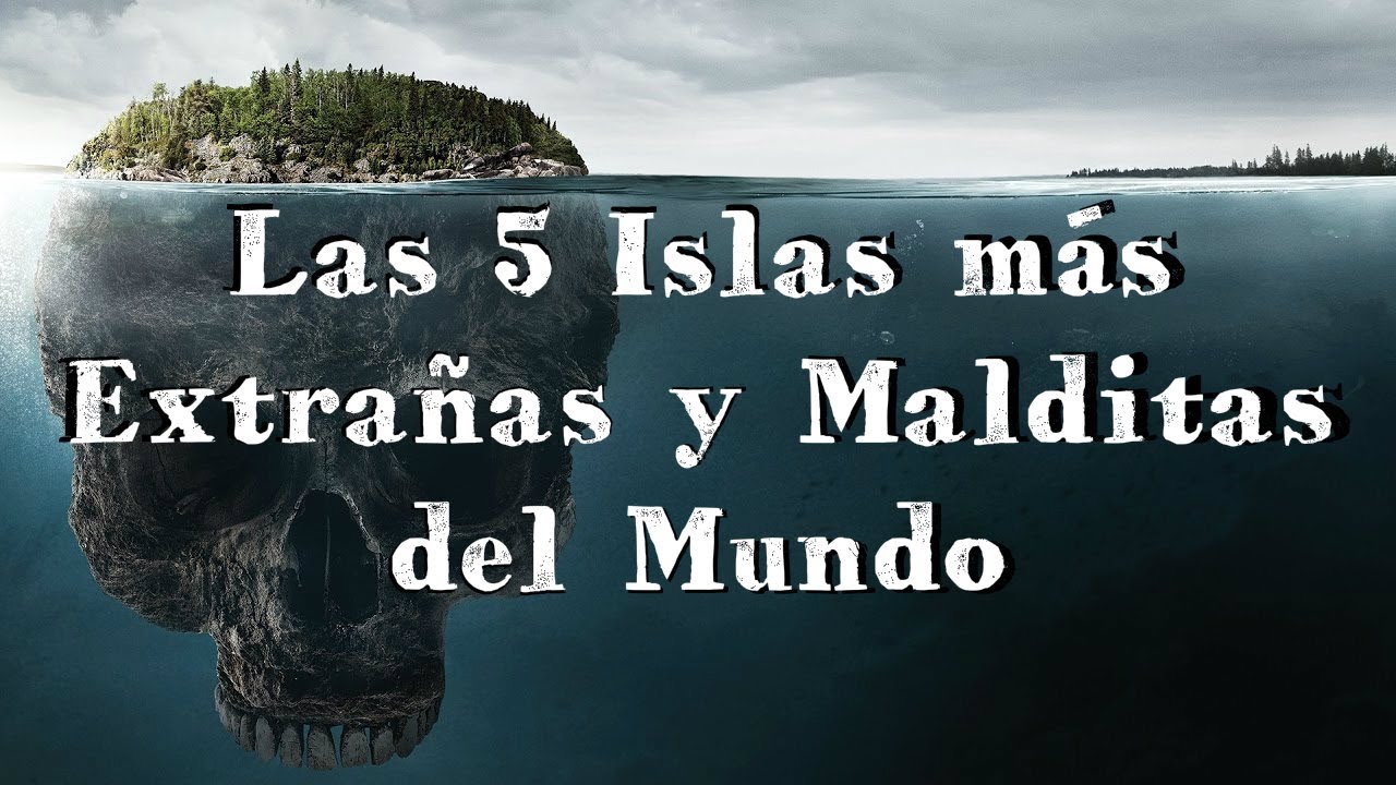 Las 5 Islas M&aacute;s Malditas y Extra&ntilde;as del Mundo