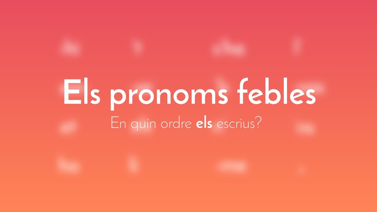 Pronoms febles. En quin ordre els escrius?