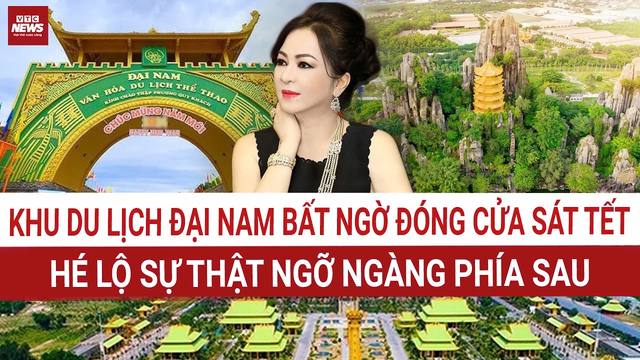 Đại Nam BẤT NGỜ đóng cửa sát Tết: Chuyện gì đang xảy ra phía sau cánh cổng 6.000 tỷ?