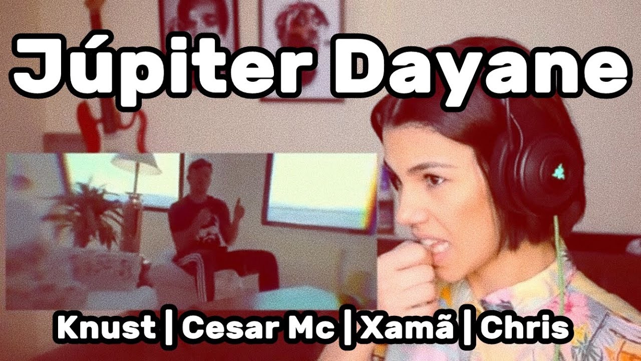 Júpiter Dayane - Knust | Cesar Mc | Xamã | Chris (Prod. Jogzz) REACT REAÇÃO ANÁLISE