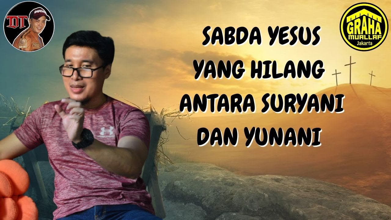 SABDA YESUS YANG HILANG  ANTARA SURYANI DAN YUNANI  - Ust Menachem Ali