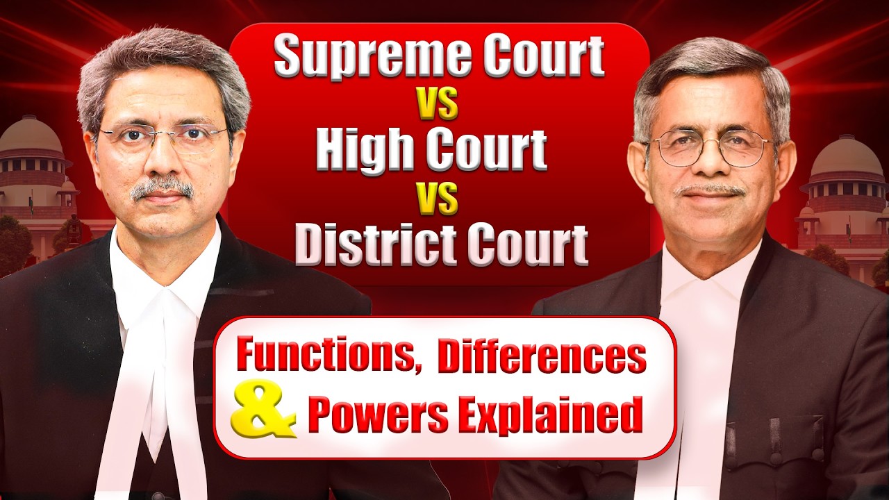 Supreme Court vs High Court vs District Court: Functions, Differences, and Power Explained
