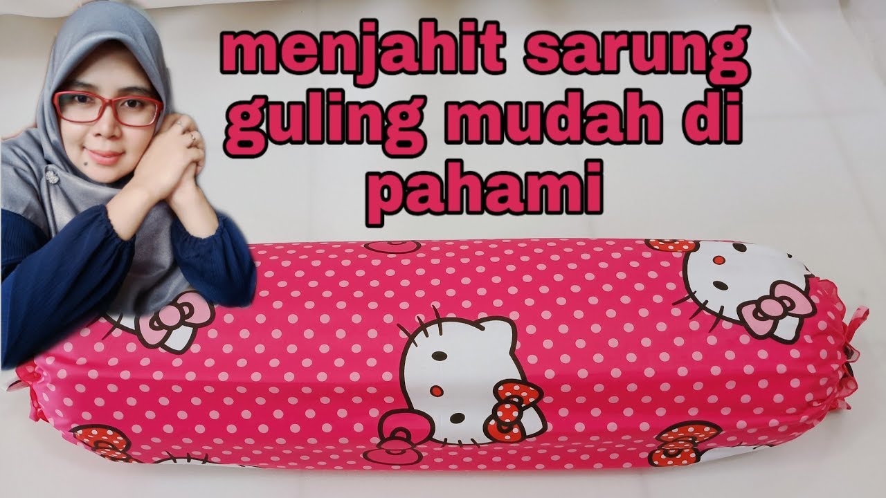 CARA MUDAH MENJAHIT SARUNG BANTAL GULING