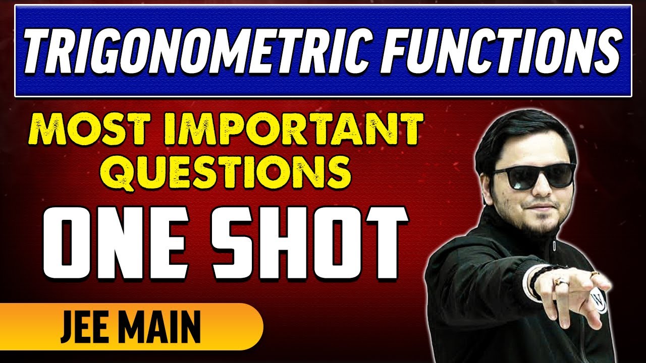 Trigonometric Functions - Most Important Questions in 1 Shot | JEE Main