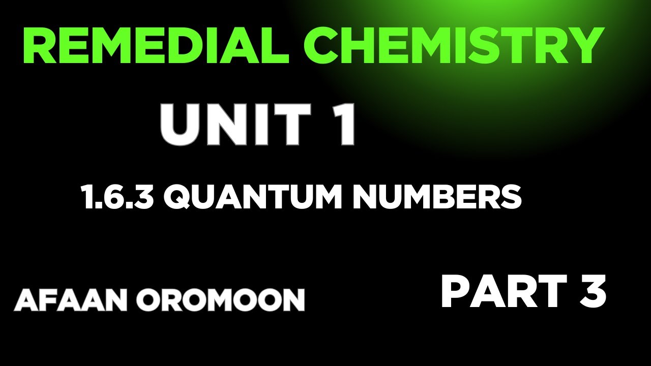 Remedial Chemistry Unit 1 - |1.6.3Quantum Number Part 3 | Explained in Afan Oromo