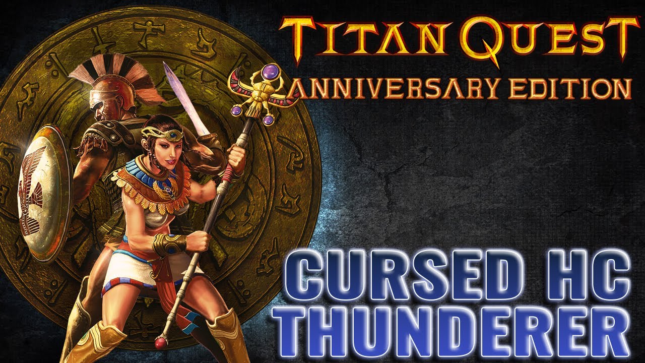 Cursed HC Thunderer | Titan Quest: AE | NEW! TQ2 Chapter soon. !rip !build !patch