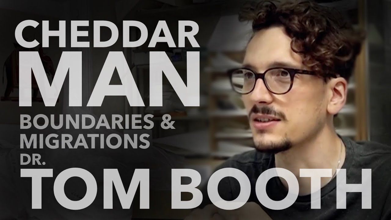 Cheddar Man | Prehistoric Boundaries & Migrations - INTERVIEW Dr. Tom Booth |