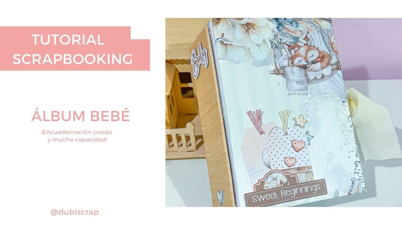Tutorial Scrapbooking: Dulce Álbum de Bebé con Nuria @dubiscrap