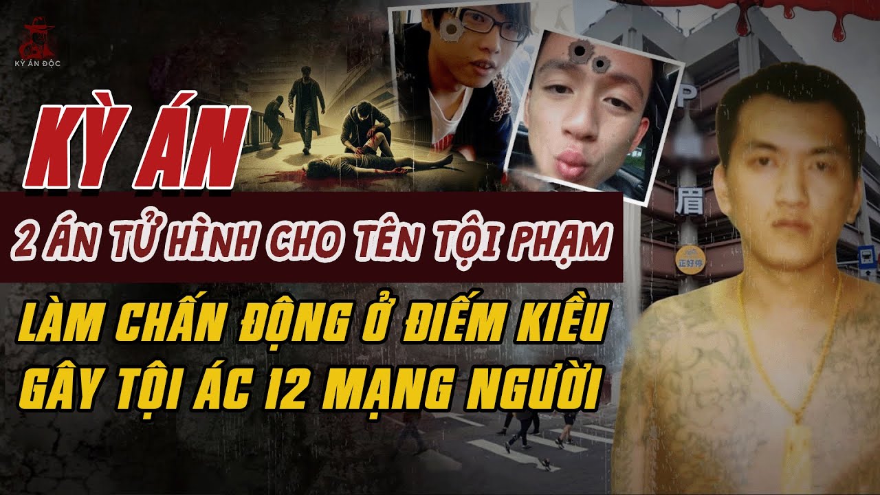Kỳ Án Trung Quốc: 2 ÁN TỬ HÌNH Tên Tội Phạm Làm Chấn Động Ở Điếm Kiều GÂY TỘI ÁC 12 MẠNG #giaimakyan