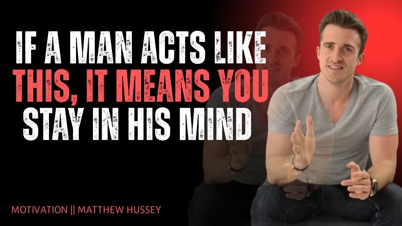 If a Man Acts Like This, It Means You Stay in His Mind | Matthew Hussey