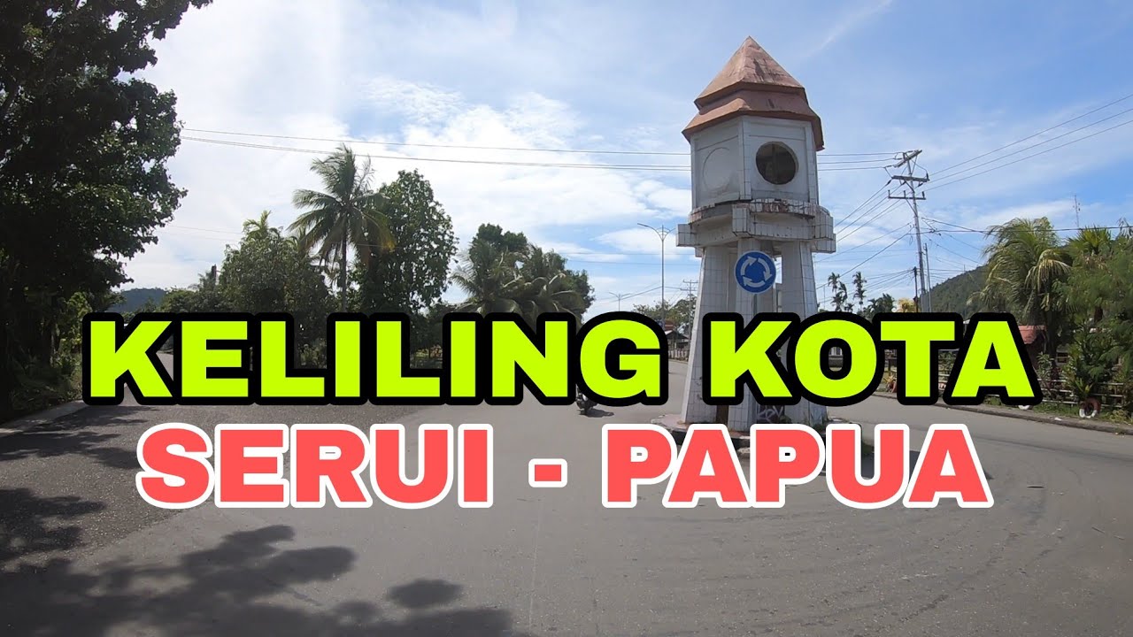 KELILING KOTA SERUI PAPUA