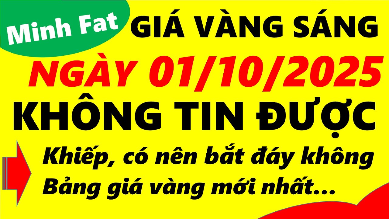 Giá vàng hôm nay ngày 01/10/2025 - giá vàng 9999, vàng sjc, vàng nhẫn 9999,...
