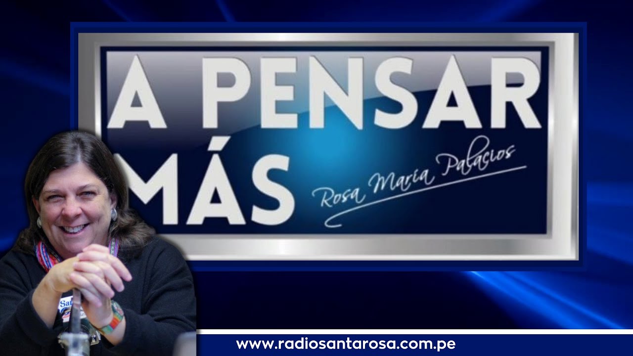 A Pensar Más Con Rosa María Palacios - 13/12/24