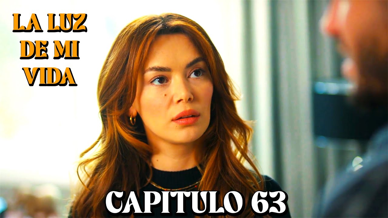 La Luz De Mi Vida - Capitulo 63 (Doblado en Espa&ntilde;ol)