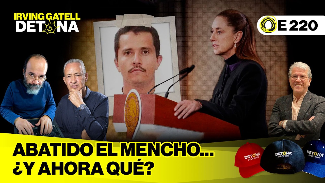Abatido el Mencho… ¿Y Ahora Qué? #IrvingGatellDetona con #MarkStaroselsky -E220