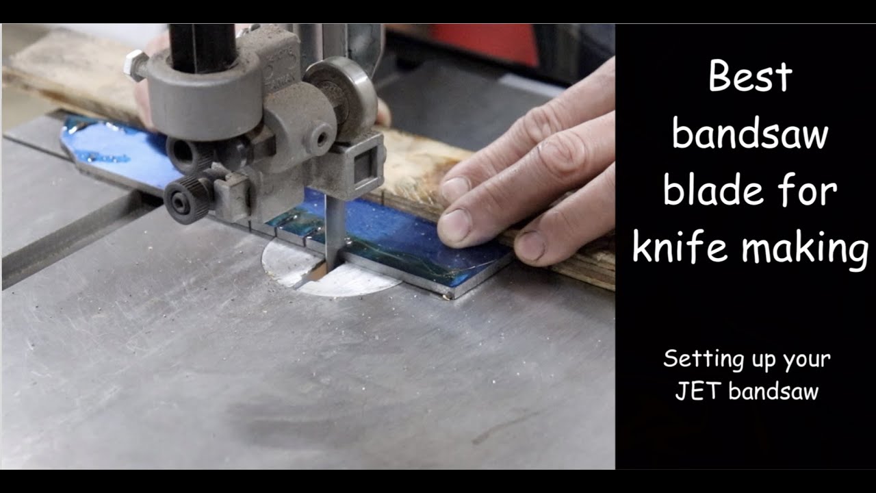 Best bandsaw blade to use for knife making   Setting up your JET bandsaw