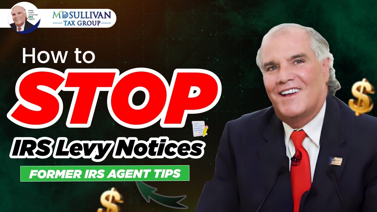 How to Stop IRS Levy Notices: Expert Tips from a Former IRS Agent