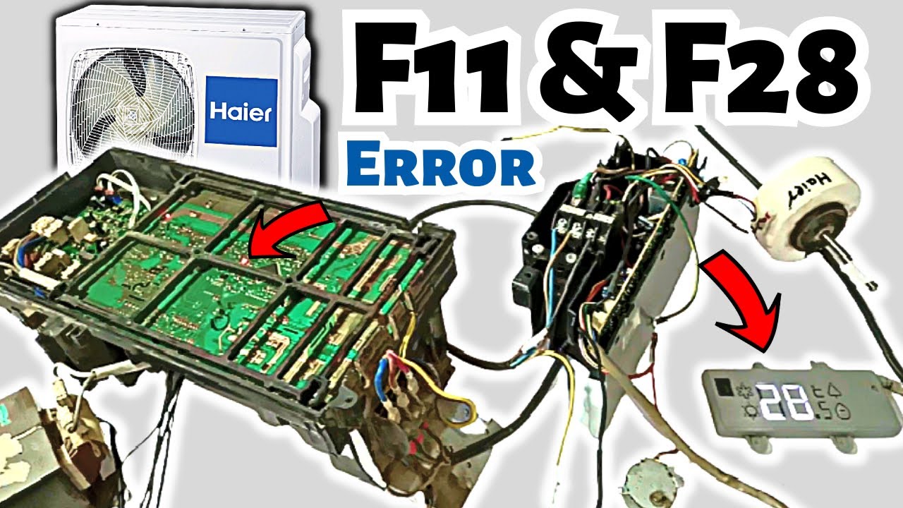 Haier Inverter Ac Showing F11 & F28 Error - Solution?
