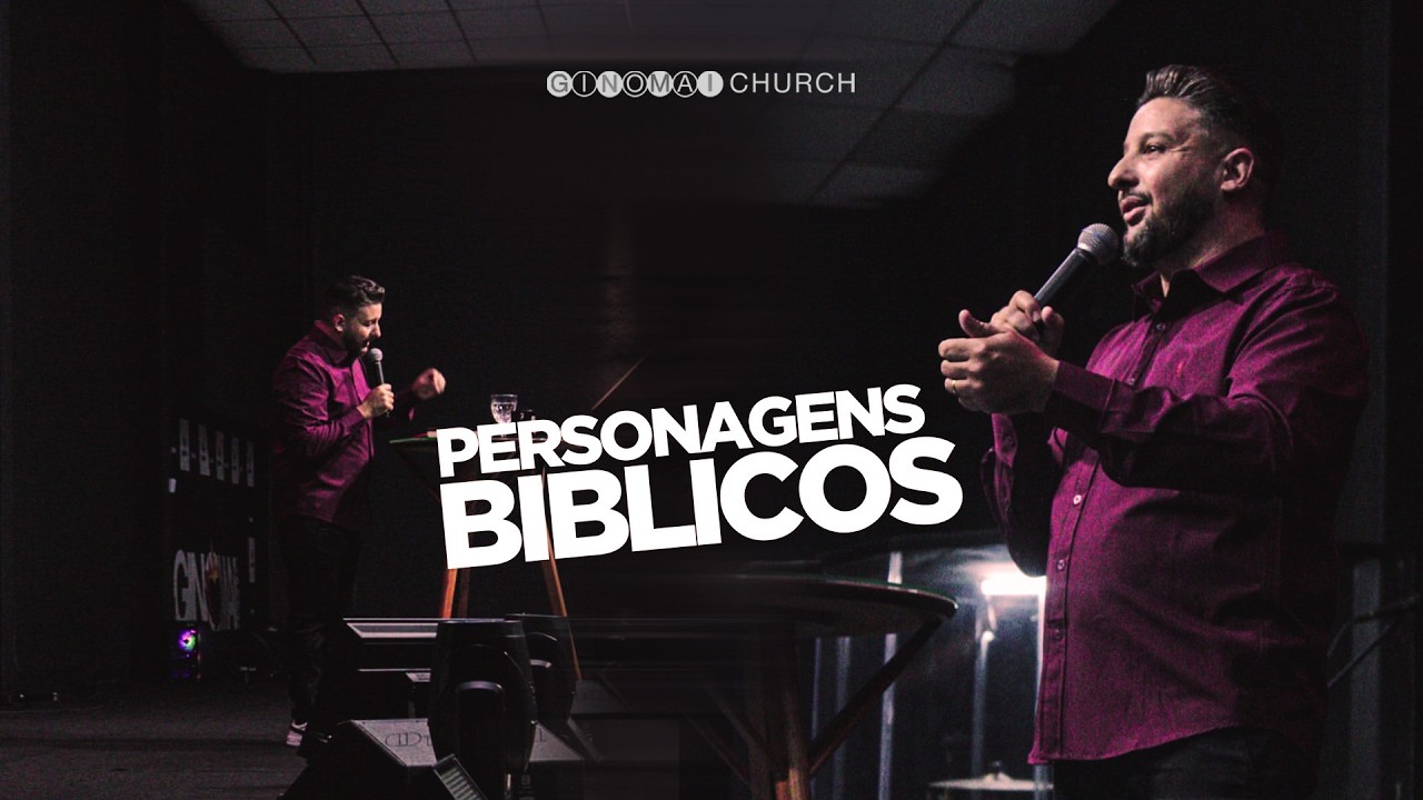 Personagens Bíblicos | Pr. Anderson Neves | Ginomai Church