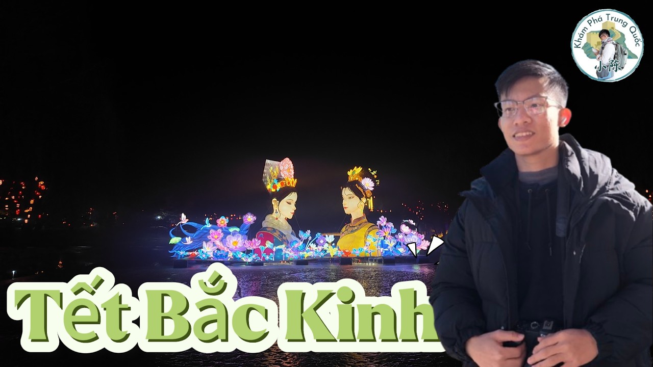 Bắc Kinh - Không Khí Tết Có Nhộn Nhịp Không? Hay Cũng Giống Như Hà Nội