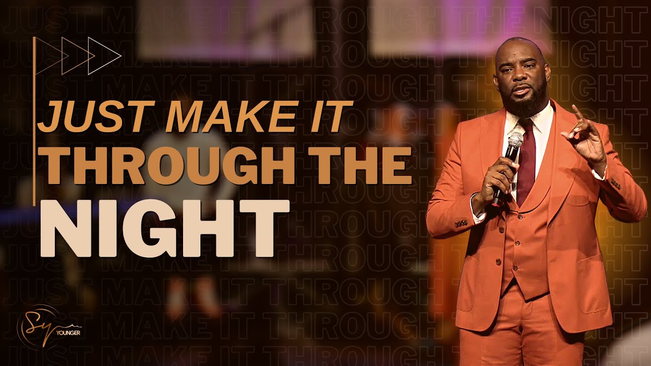 Just Make It Through The Night | Bishop S. Y. Younger