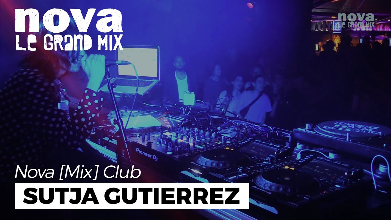 Sutja Gutierrez - Nova Mix Club DJ set