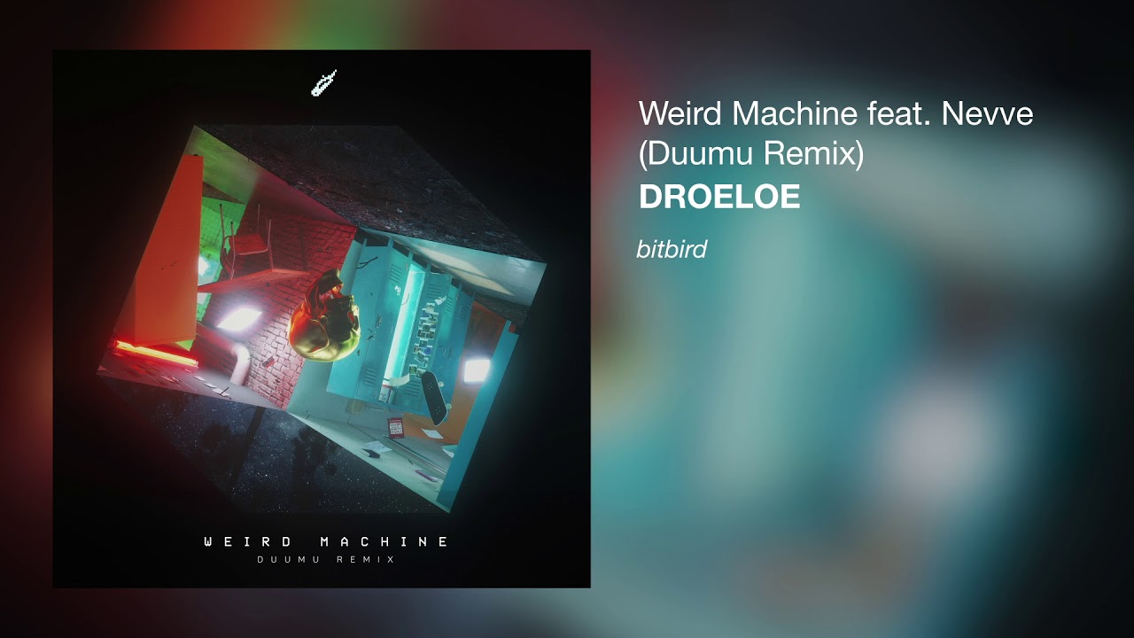DROELOE - Weird Machine Feat. Nevve (Duumu Remix)