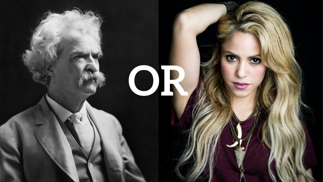 Who Said It: Mark Twain or Shakira?