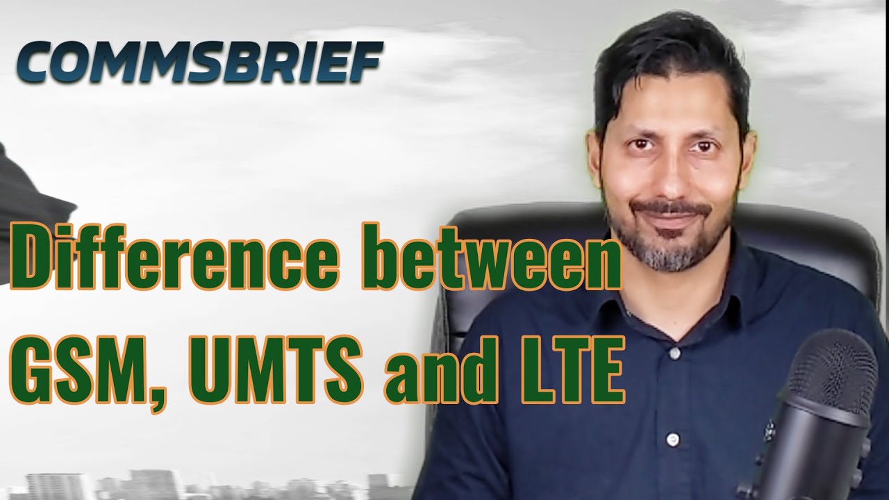 Difference between GSM, UMTS and LTE