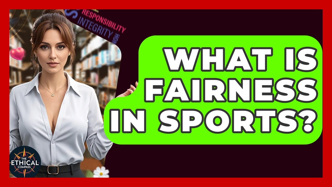 What Is Fairness In Sports? - The Ethical Compass