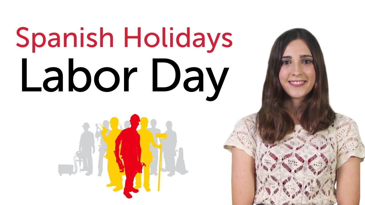 Learn Spanish Holidays - Labor Day - Día del Trabajador