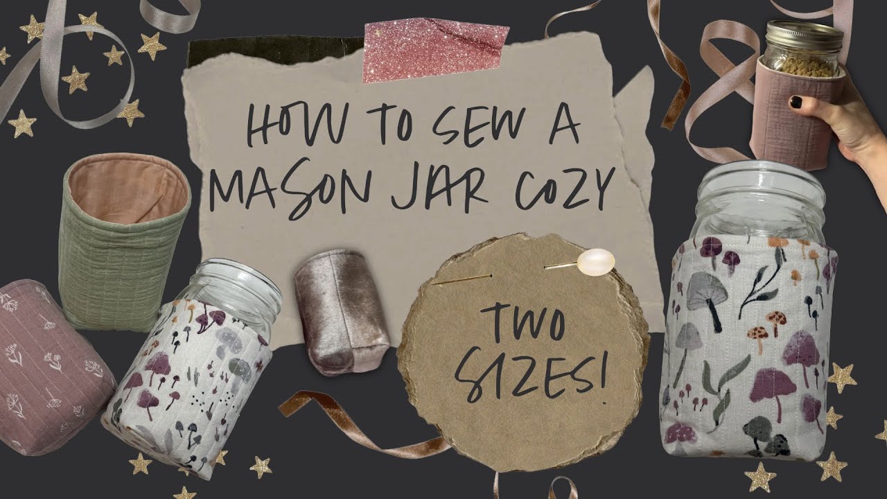 Sew a Mason Jar Cozy (2 Sizes!) – Free Pattern + Beginner Friendly Sewing Tutorial