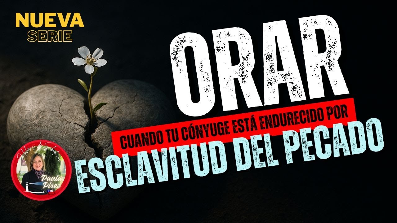 🙏C&oacute;mo orar por el c&oacute;nyuge endurecido por el pecado🩶 - Paula Pires