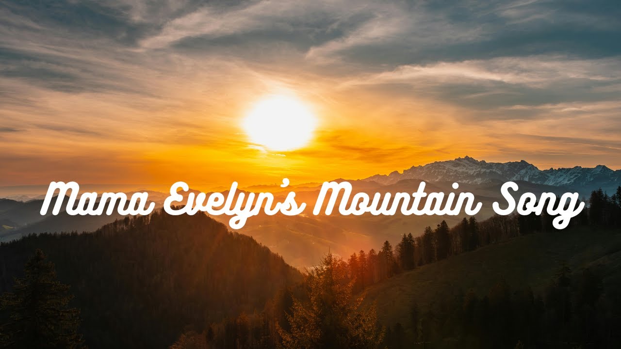 Mama Evelyn's Mountain Song