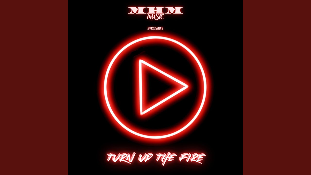Turn Up The Fire