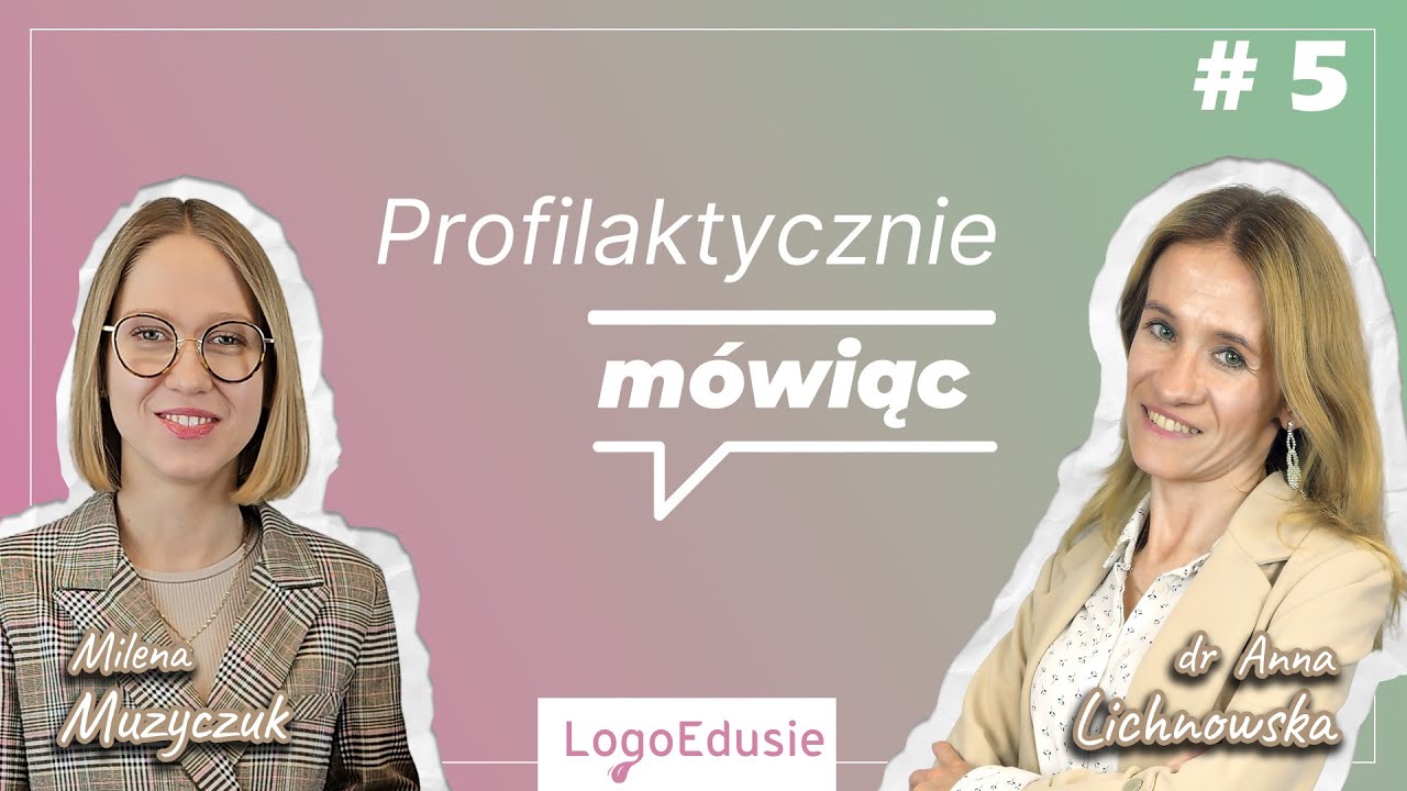Profilaktycznie mówiąc z dr n. o zdr. Anną Lichnowską (neurologopeda)