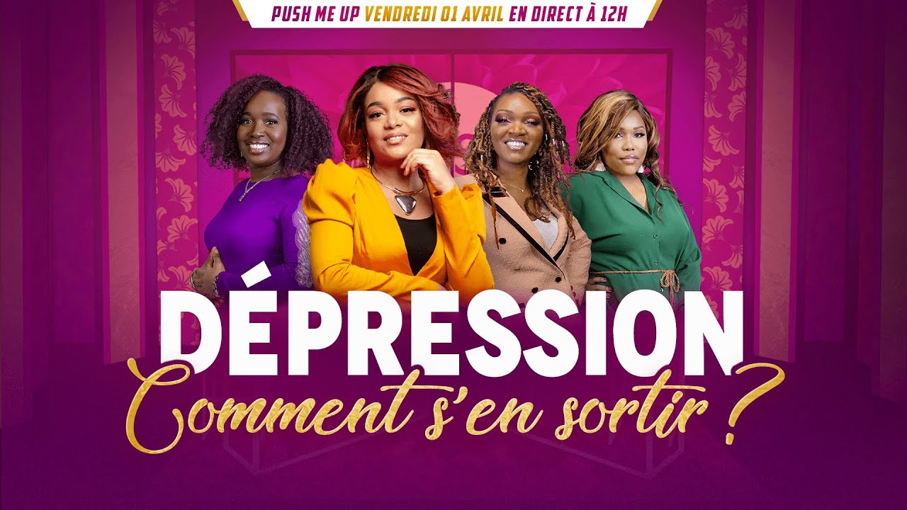 Dépression, Comment s'en sortir ? - Push me Up - (Pasteur Paulette TSENGUE)