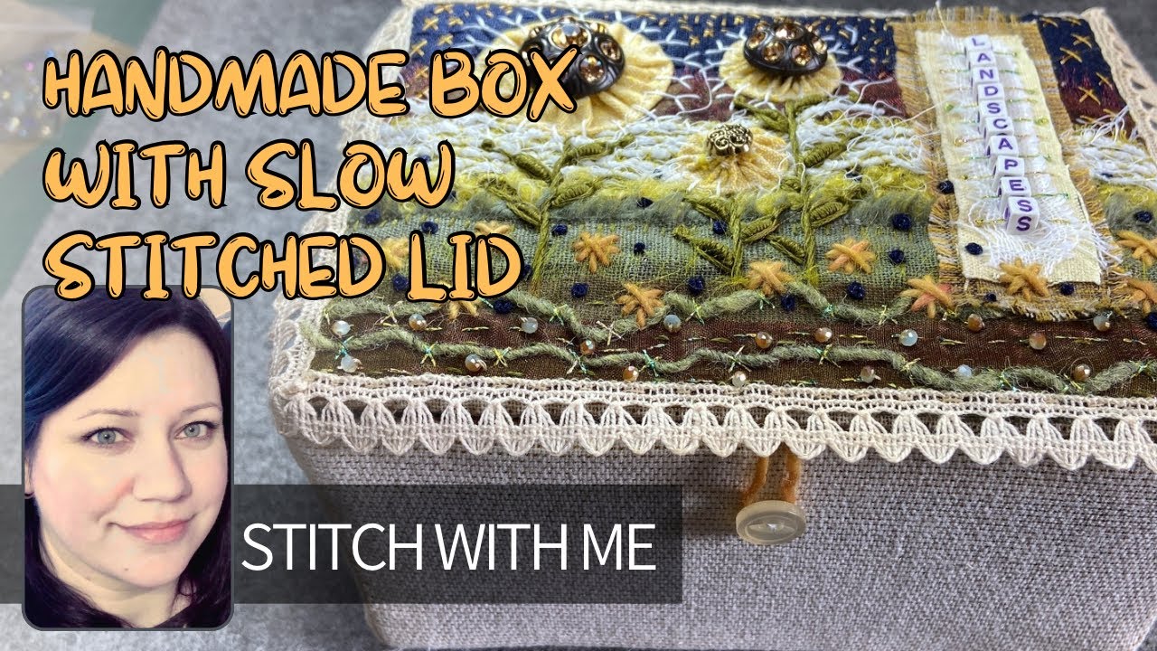 Handmade Fabric Covered Box With Slow Stitched Lid - #embroidery #stitching #roxysjournalofstitchery