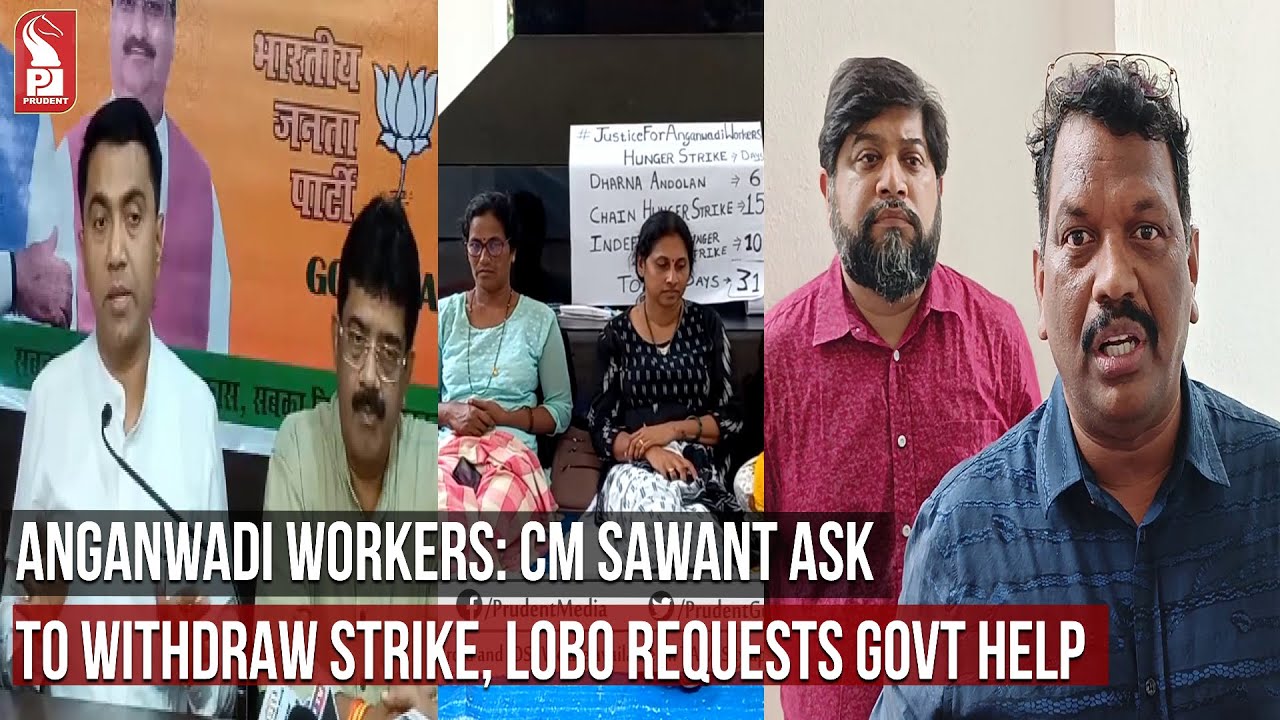 ANGANWADI WORKERS: CM SAWANT ASK TO WITHDRAW STRIKE, LOBO REQUESTS GOVT HELP |Prudent Media Goa