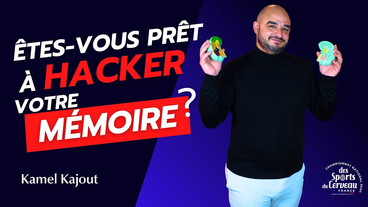 KAMEL KAJOUT - Etes vous prêt à hacker votre mémoire ?