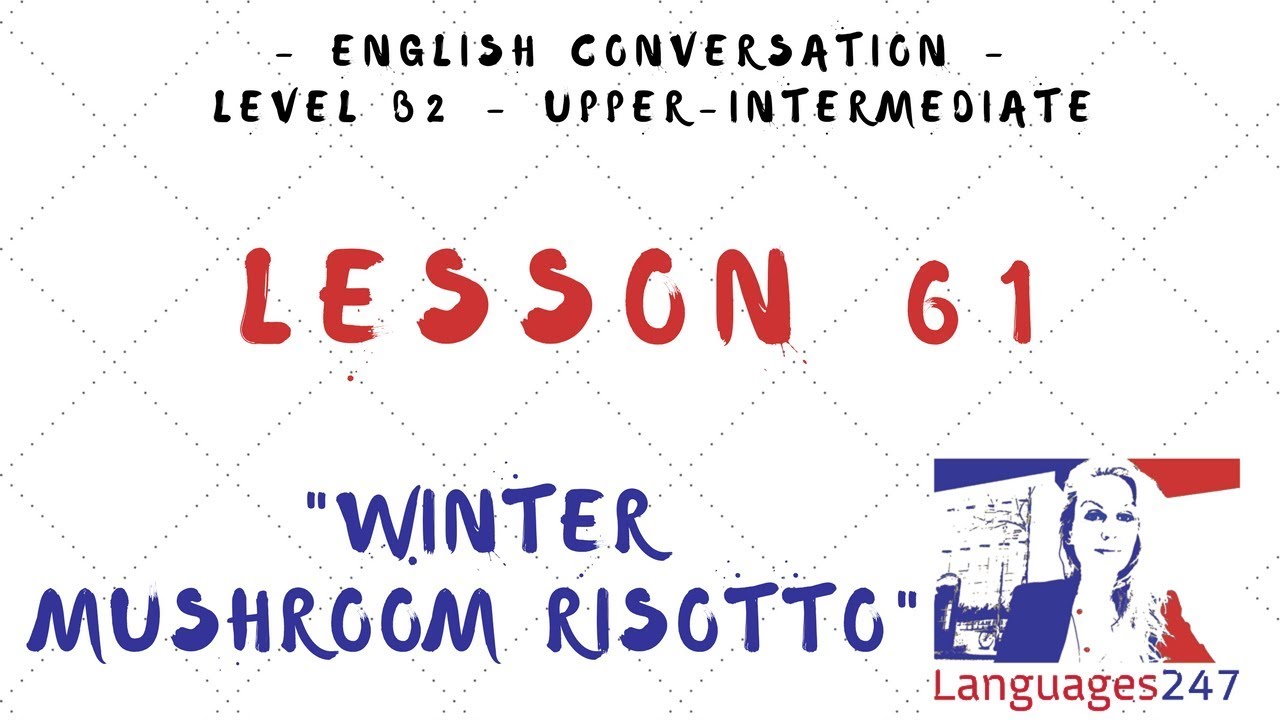 Lesson 61 Learn English - Winter Mushroom Risotto - Present Simple / Present  Continuous